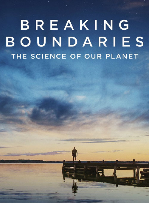 دانلود مستند شکستن مرزها Breaking Boundaries 2021 شکستن مرزها: علم سیاره ما Breaking Boundaries: The Science of Our Planet 2021