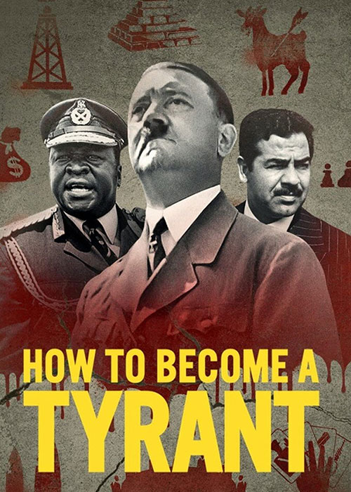 دانلود مستند چگونه دیکتاتور شویم How to Become a Tyrant 2021 دانلود مستند چگونه دیکتاتور شویم How to Become a Tyrant 2021