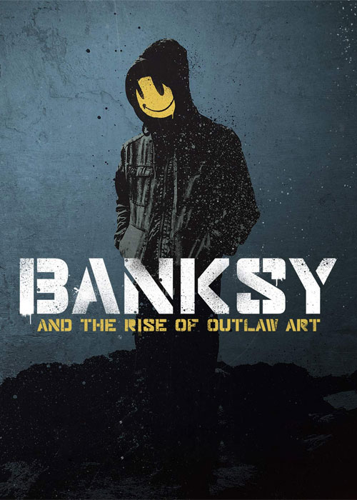 مستند بنکسی و جنبش هنر خیابانی Banksy and the Rise of Outlaw Art 2020