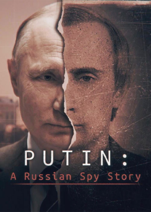 مستند پوتین: یک داستان جاسوسی روسی Putin: A Russian Spy Story 2020