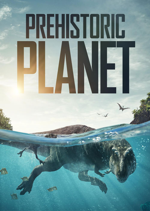 دانلود مستند سیاره ماقبل تاریخ Prehistoric Planet 2022