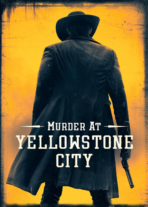 دانلود فیلم Murder at Yellowstone City 2022 فیلم قتل در شهر یلواستون Murder at Yellowstone City 2022