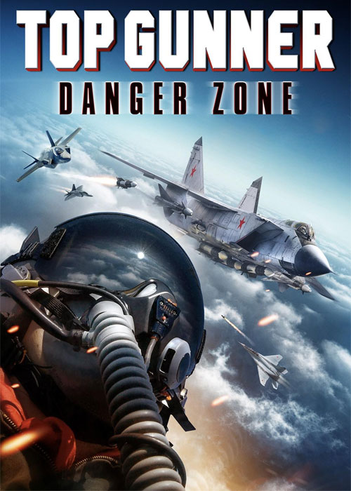 دانلود فیلم برترین تیرانداز: منطقه خطر Top Gunner: Danger Zone 2022