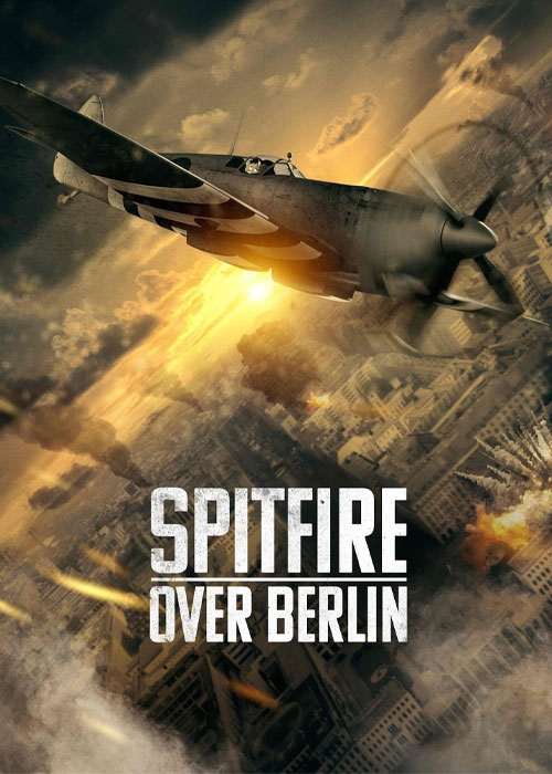 دانلود فیلم آتشبار بر فراز برلین Spitfire Over Berlin 2022 دانلود فیلم آتشبار بر فراز برلین Spitfire Over Berlin 2022