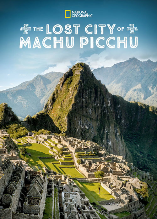 دانلود مستند The Lost City of Machu Picchu 2019 مستند شهر گمشده اینکاها Lost City of The Incas 2019