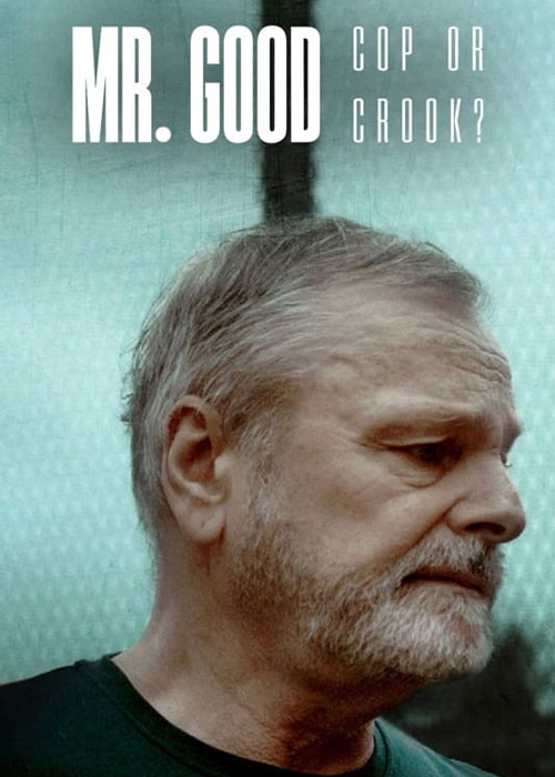 دانلود مستند Mr. Good: Cop or Crook? 2022 مستند آقای خوب: پلیس یا کلاهبردار؟ Mr Good: Cop or Crook? 2022