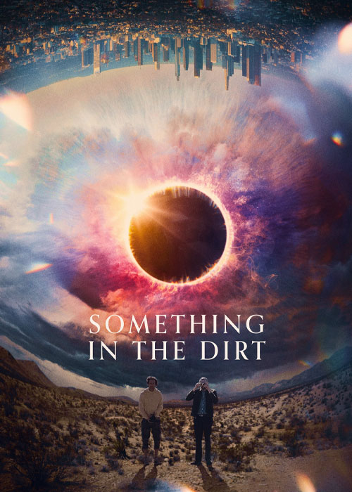 دانلود فیلم چیزی در خاک Something in the Dirt 2022 دانلود فیلم چیزی در خاک Something in the Dirt 2022