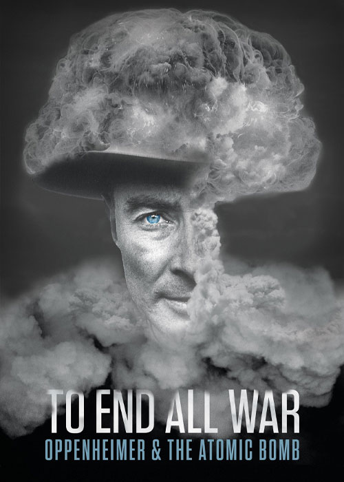 دانلود مستند Oppenheimer & the Atomic Bomb 2023 دانلود مستند To End All War: Oppenheimer & the Atomic Bomb 2023