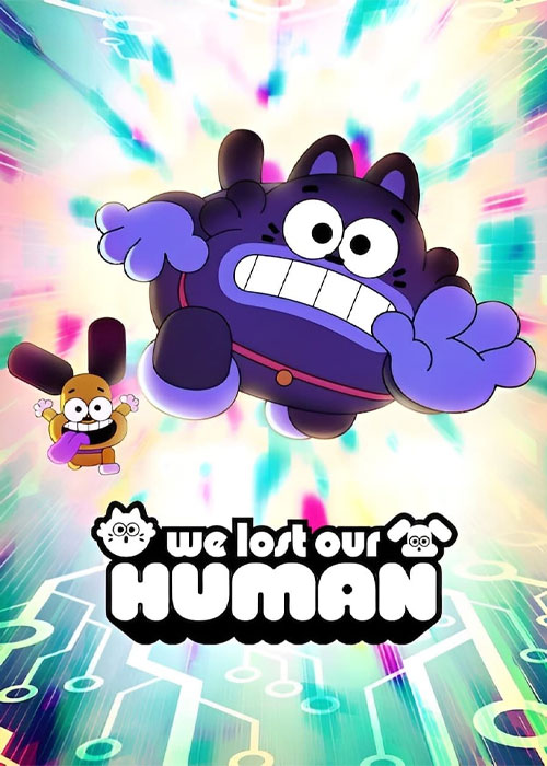 دانلود کارتون آدم ما گم شده We Lost Our Human 2023