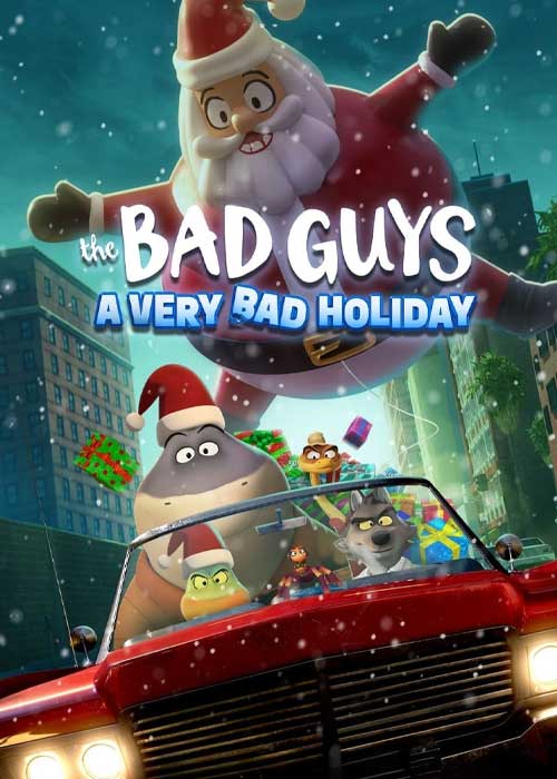دانلود انیمیشن The Bad Guys: A Very Bad Holiday 2023 دانلود انیمیشن The Bad Guys: A Very Bad Holiday 2023