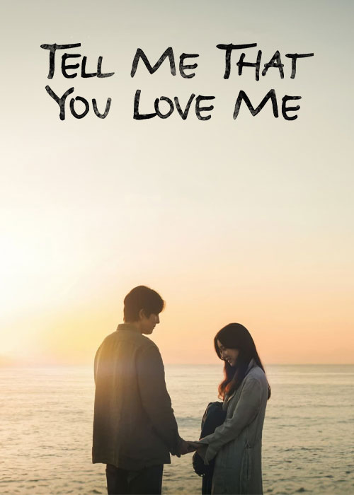 دانلود سریال Tell Me That You Love Me 2023 دانلود سریال Tell Me That You Love Me 2023