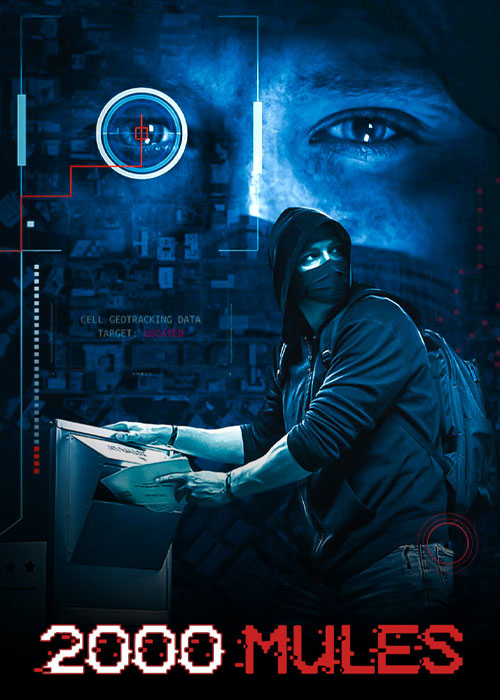 دانلود مستند Download 2000 Mules 2022 مستند ۲۰۰۰ جنگ طلب 2000 Mules 2022