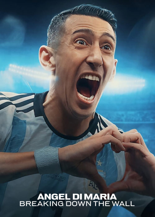 دانلود مستند آنخل دی ماریا Ángel Di María 2024 آنخل دی ماریا: فرو ریختن دیوار Angel Di Maria: Breaking Down the Wall 2024