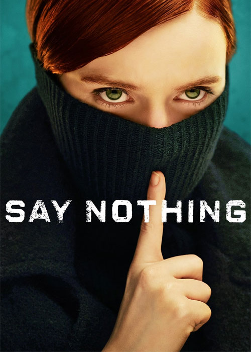 دانلود سریال حرفی نزن Say Nothing 2024 دانلود سریال حرفی نزن Say Nothing 2024