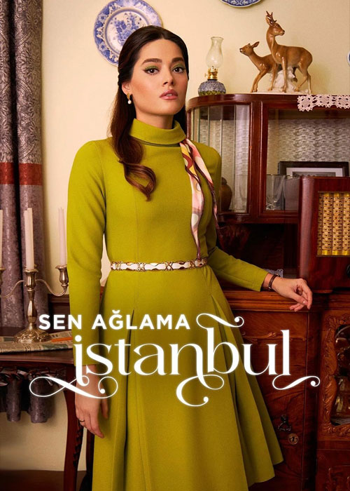 دانلود سریال استانبول گریه نکن Don't Cry Istanbul 2024 دانلود سریال استانبول گریه نکن Don't Cry Istanbul 2024