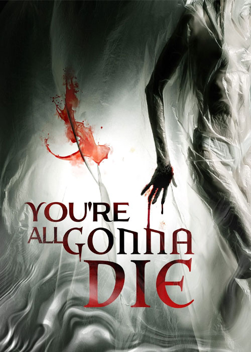 دانلود فیلم همگی خواهید مرد You're All Gonna Die 2023 دانلود فیلم همگی خواهید مرد You're All Gonna Die 2023