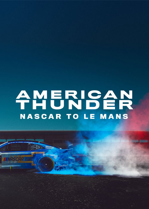 دانلود مستند طوفان آمریکایی American Thunder 2025 مستند طوفان آمریکایی American Thunder: NASCAR to Le Mans 2025