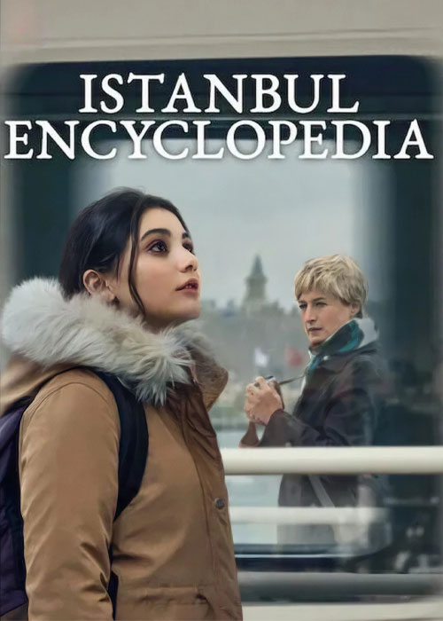 دانلود سریال دایره&zwnj;المعارف استانبول Istanbul Encyclopedia 2025