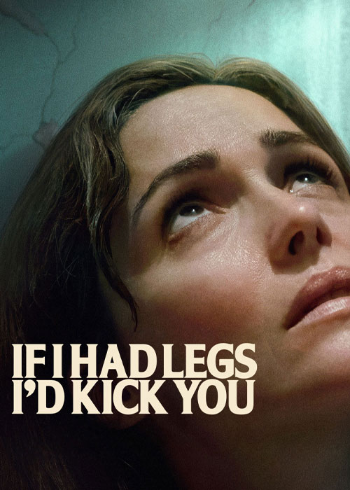 دانلود فیلم If I Had Legs I'd Kick You 2025 دانلود فیلم If I Had Legs I'd Kick You 2025