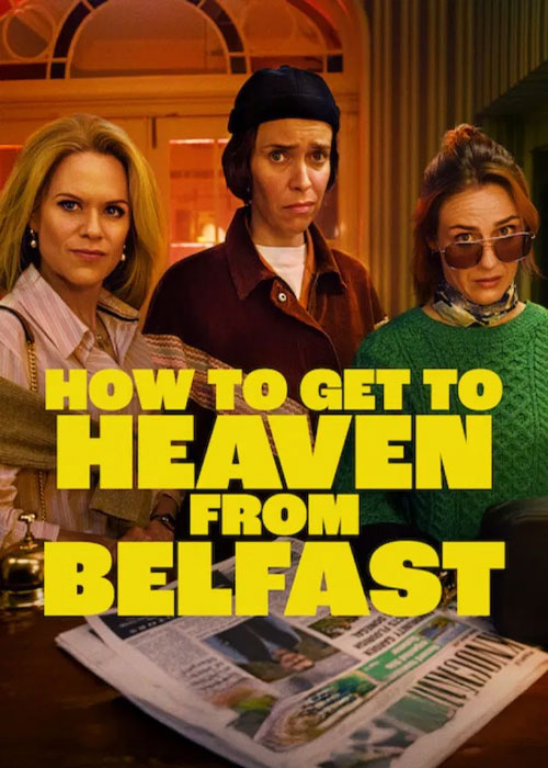 دانلود سریال How to Get to Heaven from Belfast 2026